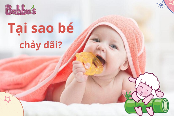 Tại sao bé thường bị chảy nước bọt và nguyên nhân đằng sau hiện tượng này?